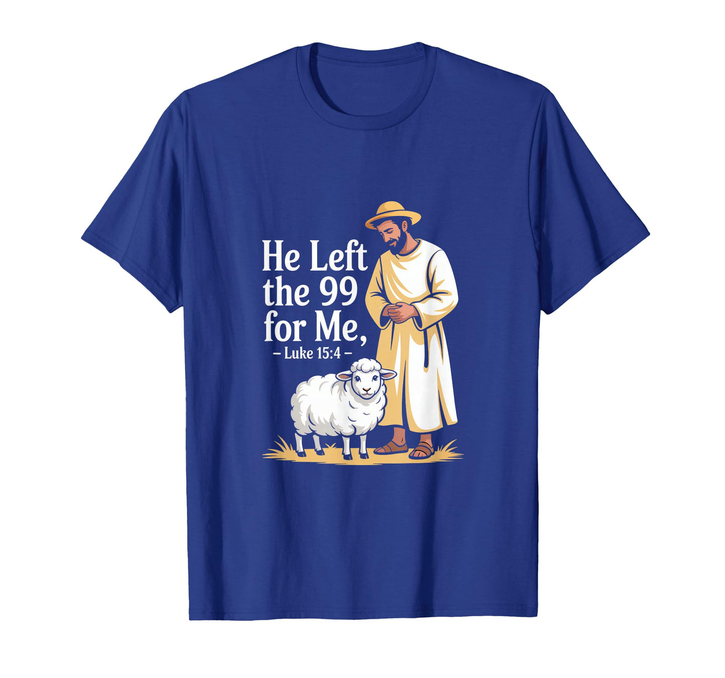 He Left The 99 for Me Luke 15 4 Parable of The Lost Sheep T-Shirt
