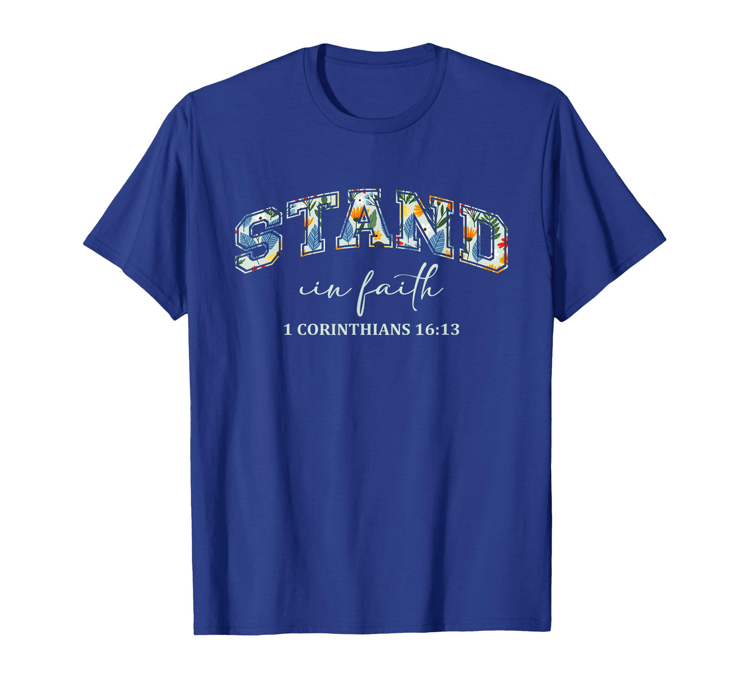 Stand in Faith Christians Religion Bible Scripture Message T-Shirt
