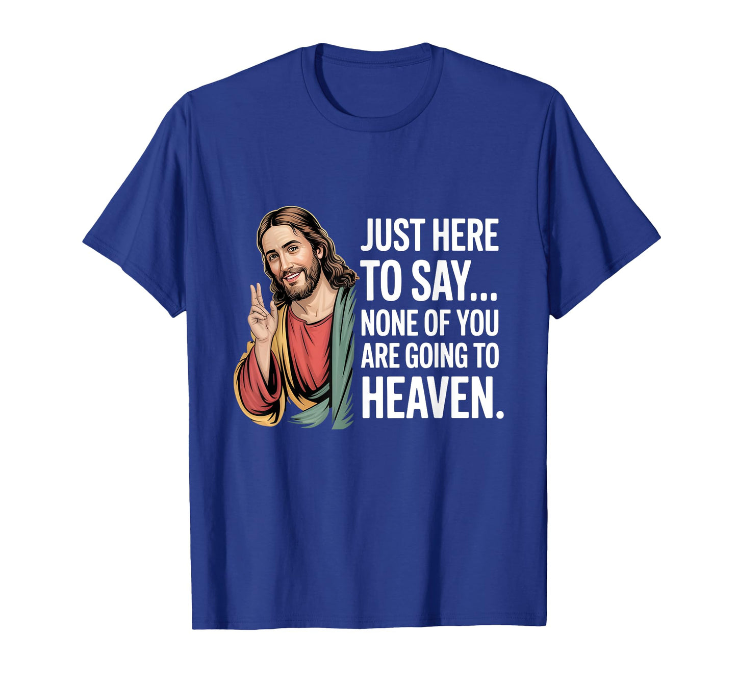 Funny Jesus Meme Quote Christian Humor Just Here to Say T-Shirt