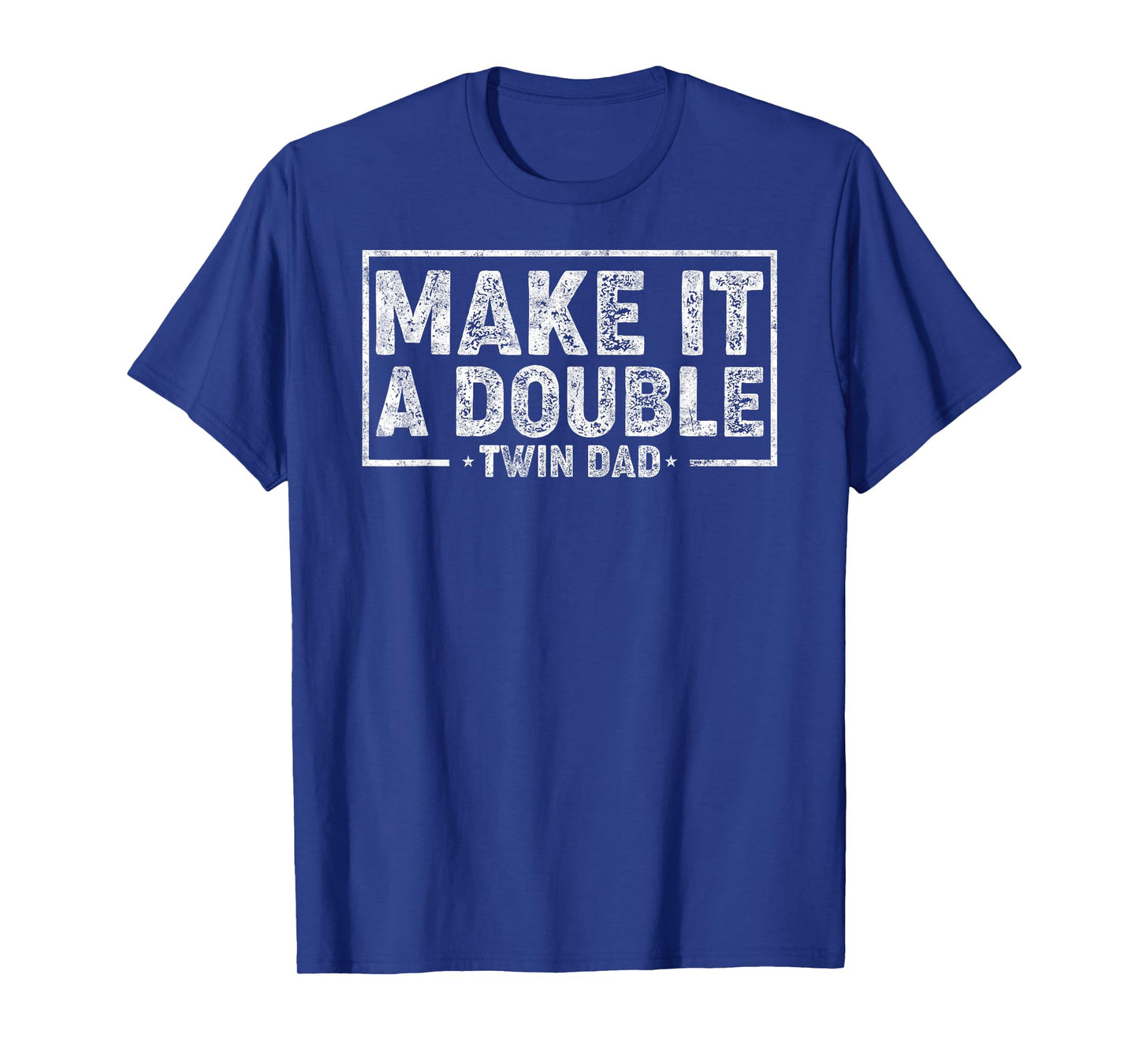 Make it Double Father's Day Twin Dad Humor Daddy of Twins T-Shirt