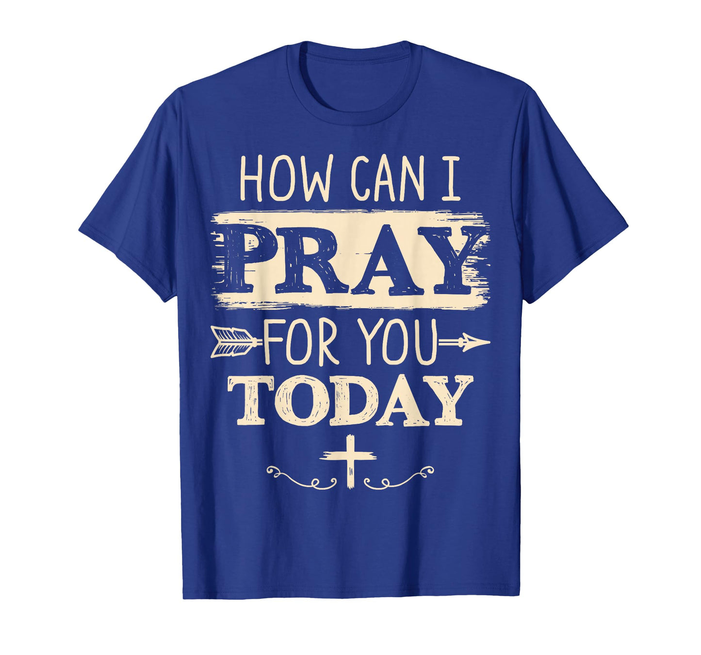 How Can I Pray for You Today Christian Prayer Faith Jesus T-Shirt