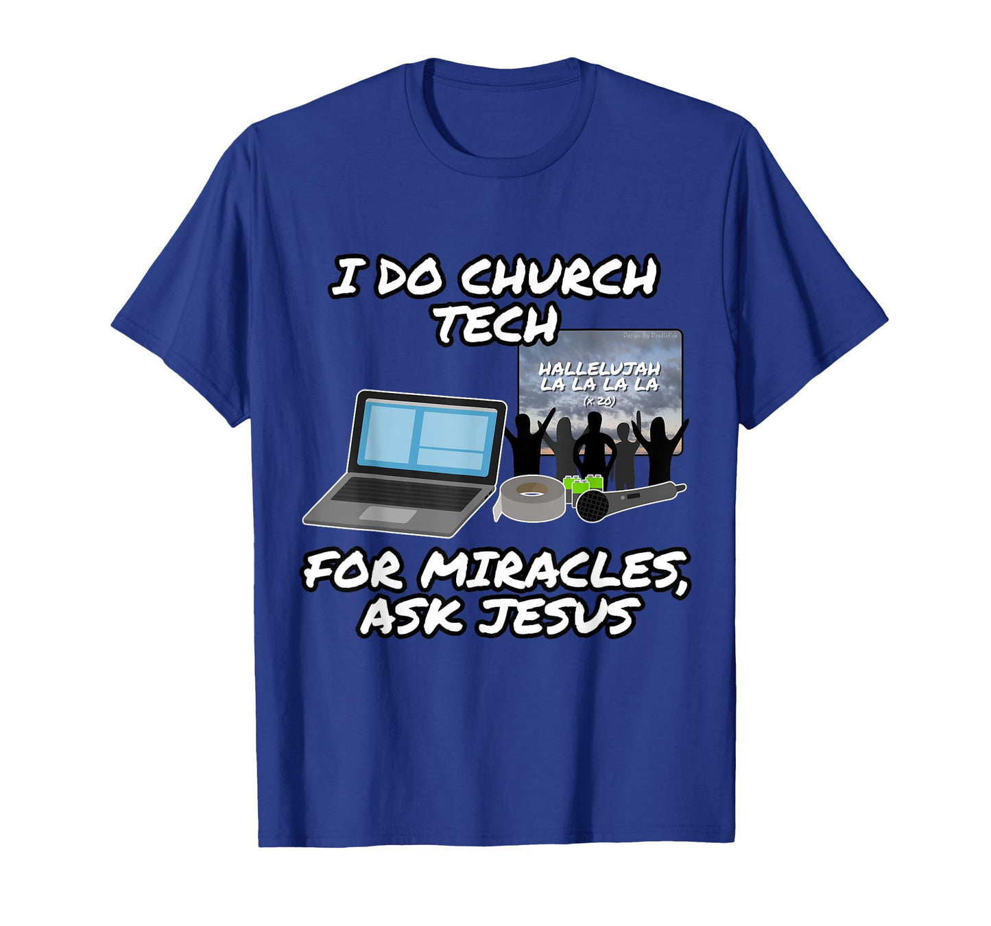 I Do Church Tech For Miracles Ask Jesus Christian Funny T-Shirt