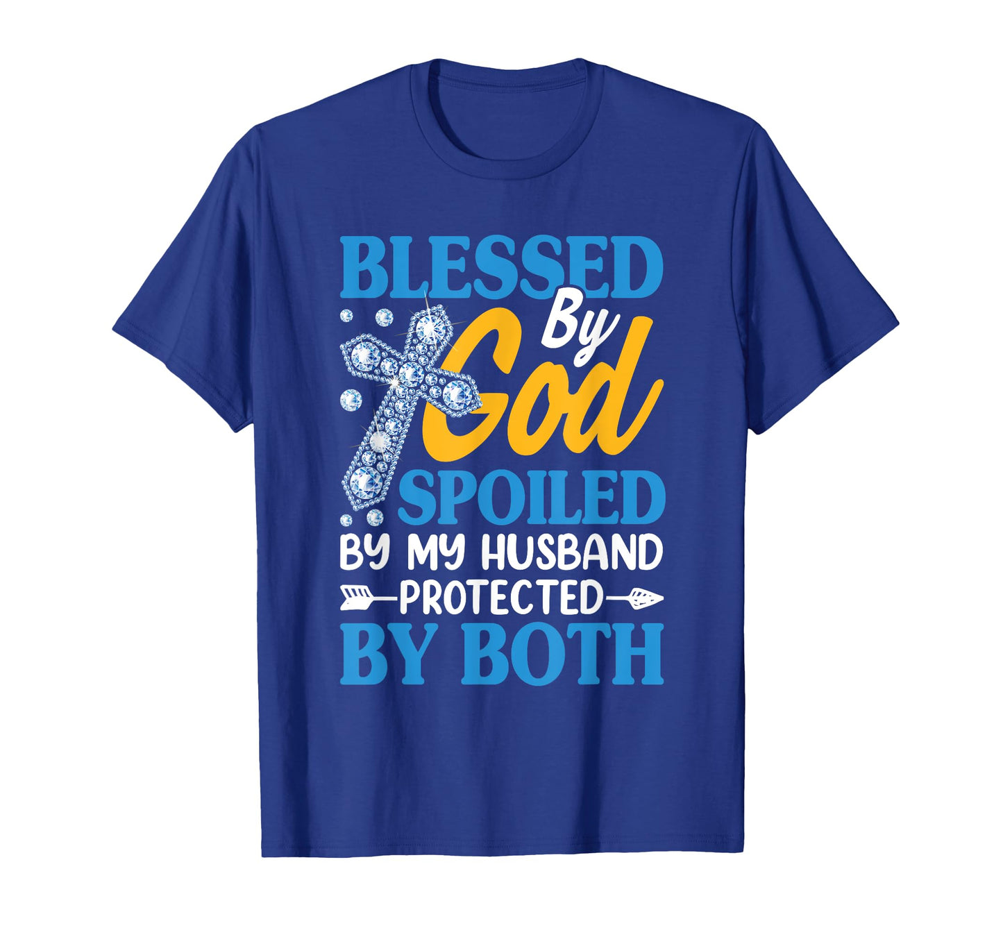 Jesus Blessed by God Spoiled by My Husband Protected by Both T-Shirt