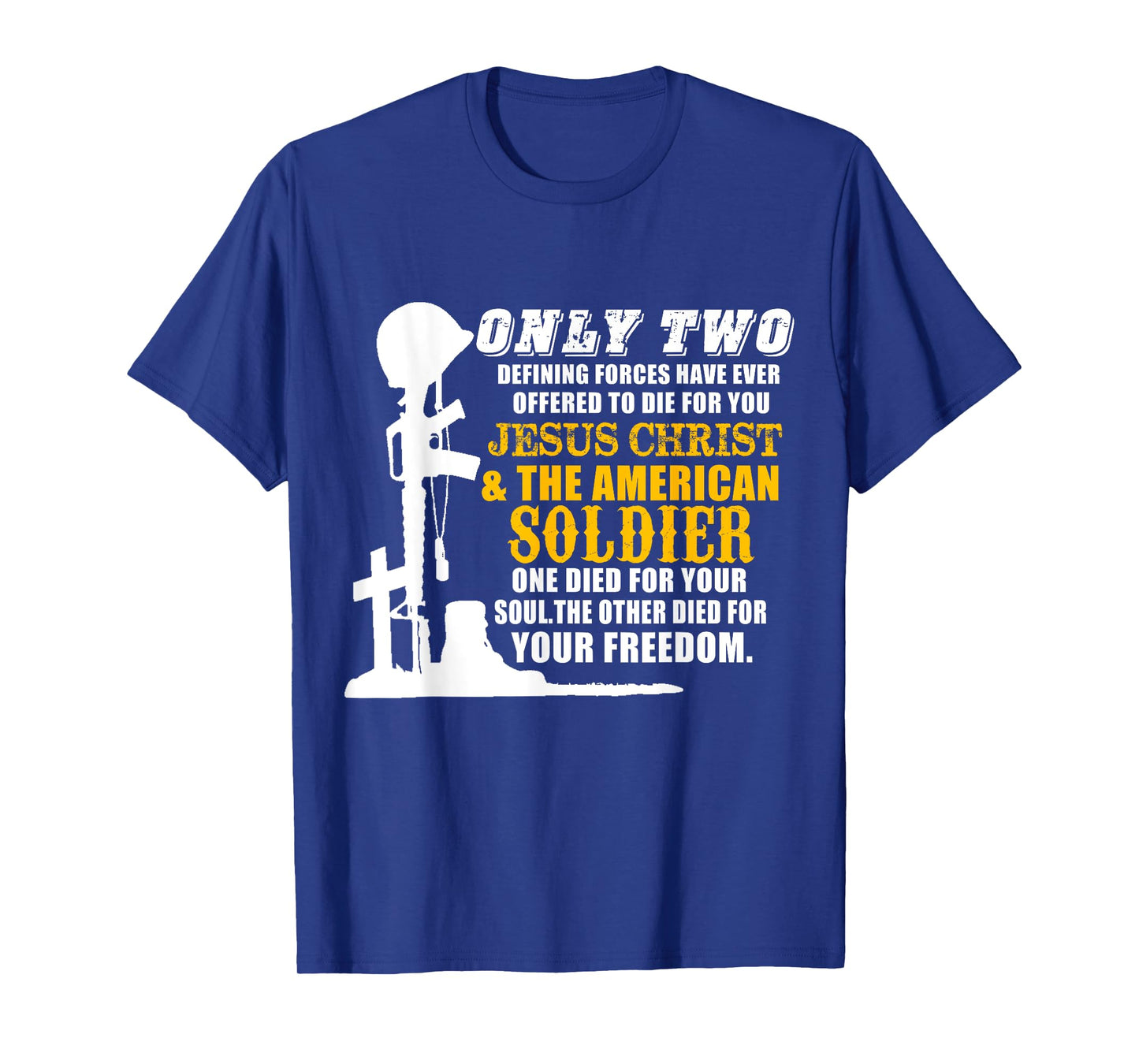 Jesus Die For Your Soul Soldiers For Your Freedom T-Shirt