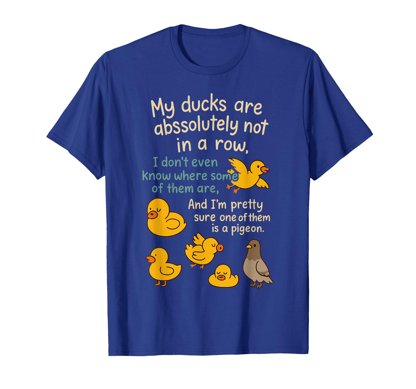 My Ducks are Absolutely Not in A Row Funny T-Shirt