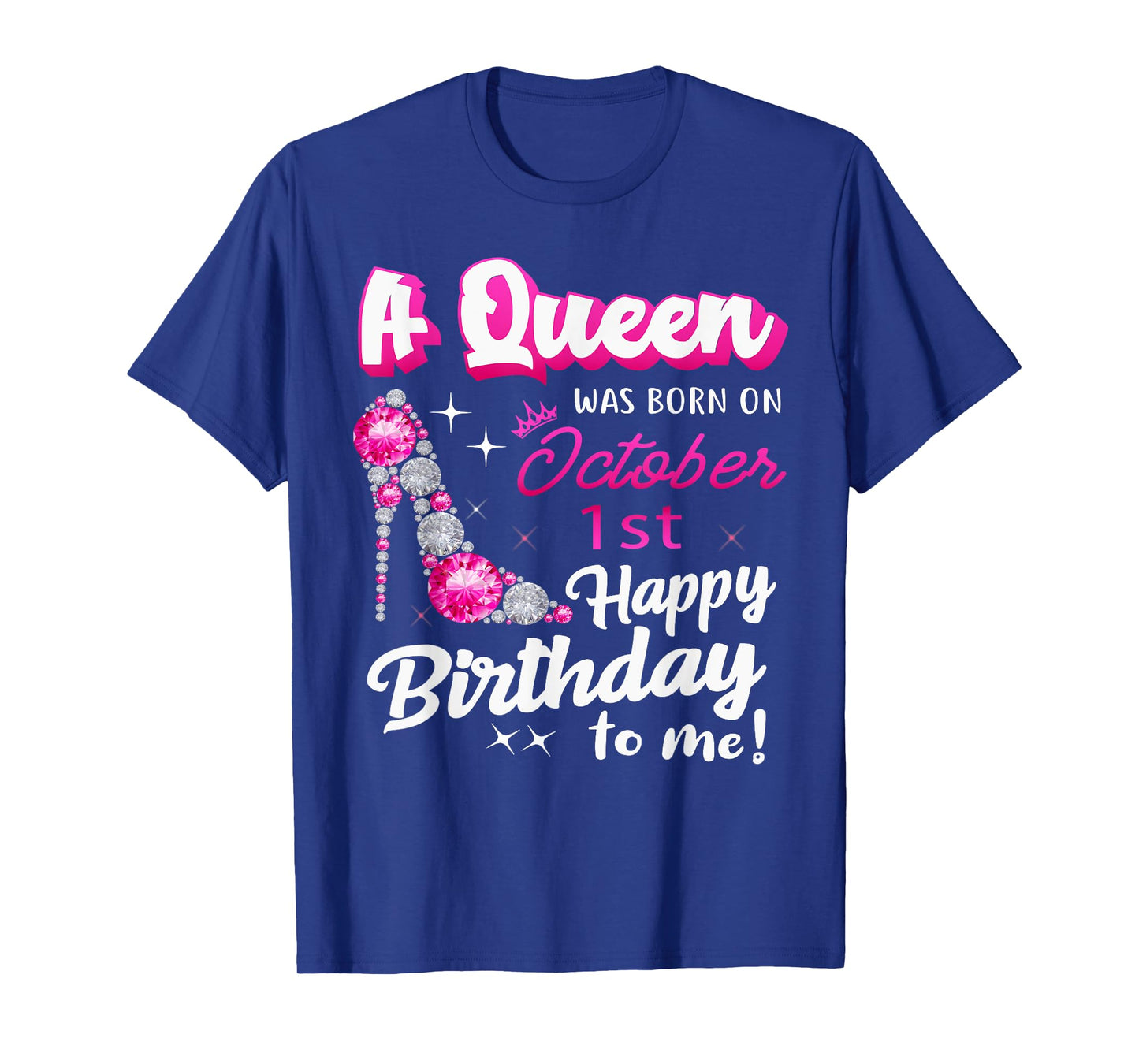 Queen Was Born On October 1st Happy Birthday To Me Oct 1 T-Shirt