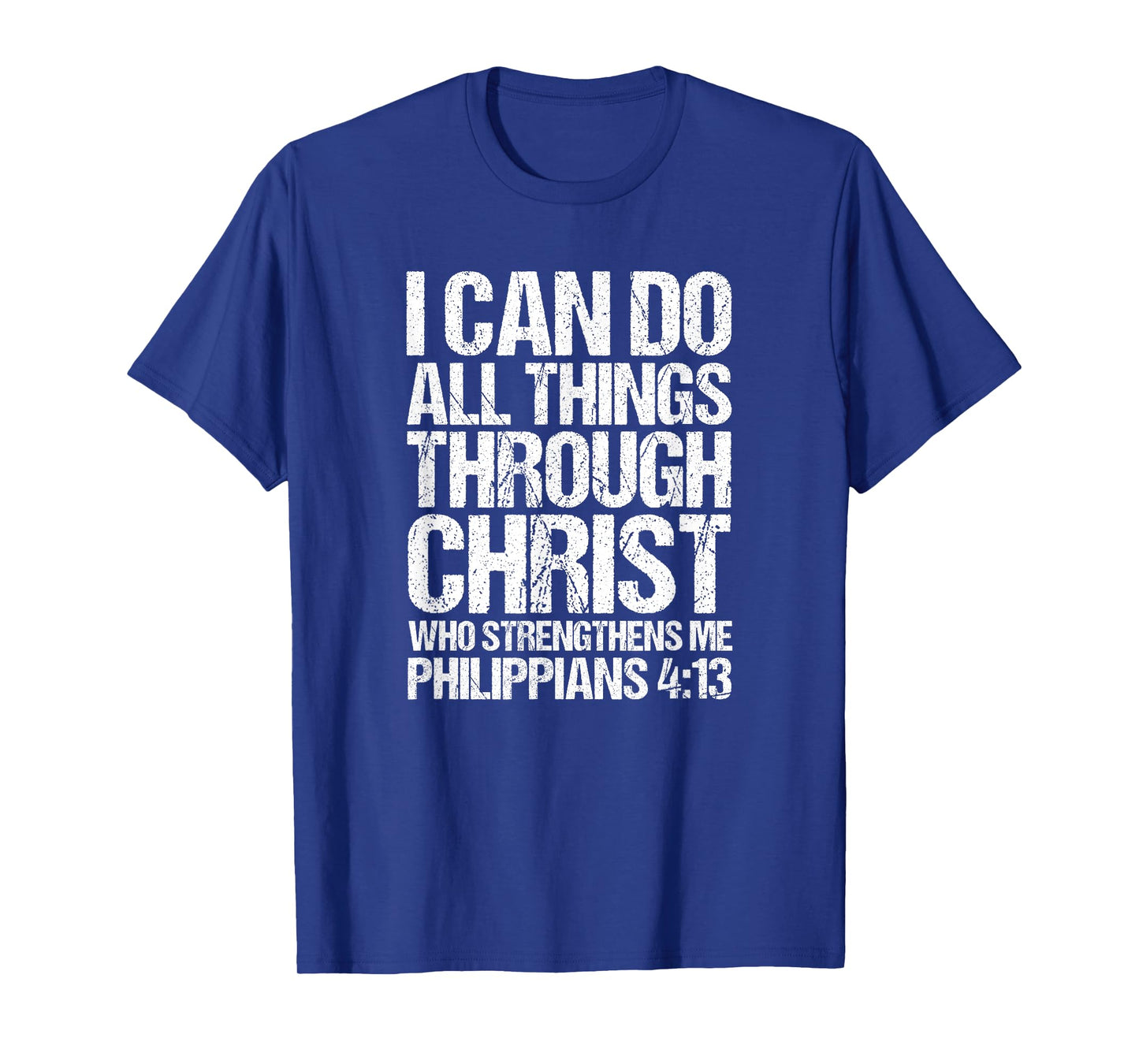 I Can Do All Things Through Christ Who Strengthens Me Shirt T-Shirt