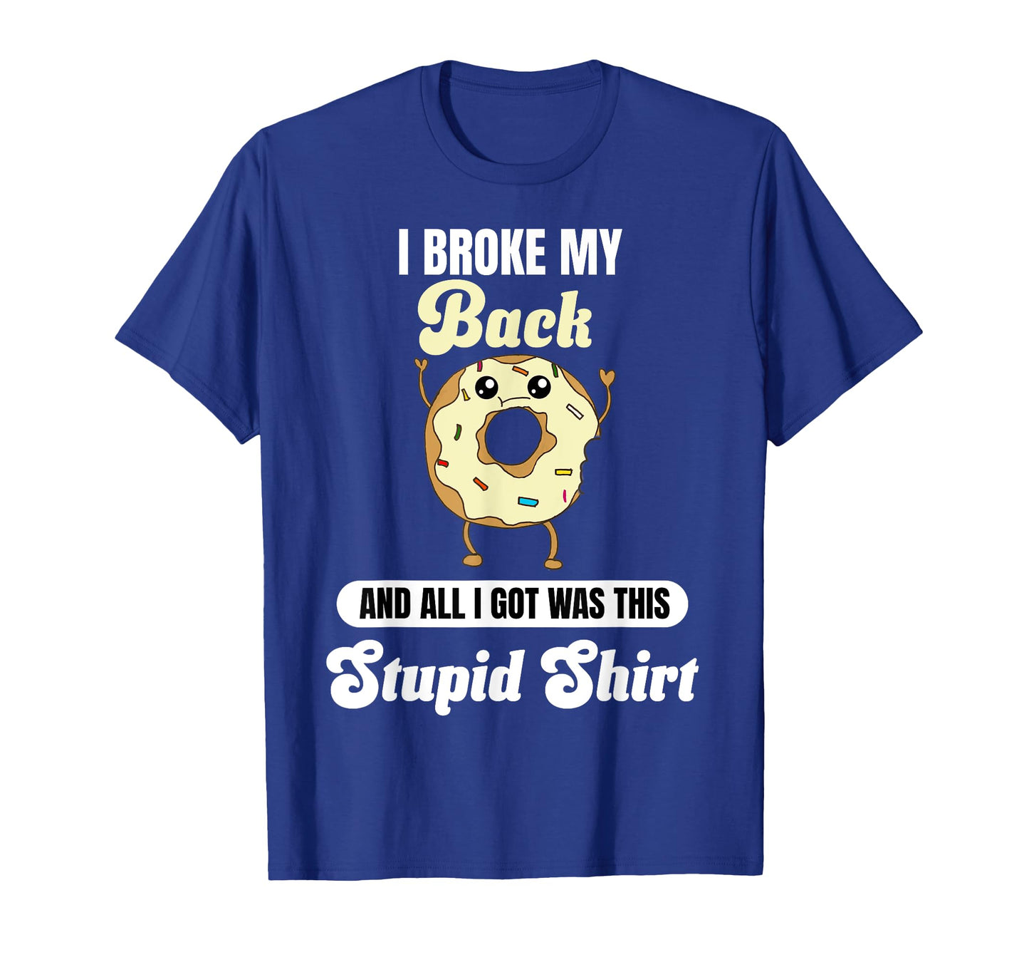I Broke My Back Recovery Funny Quote Donut Broken Back T-Shirt