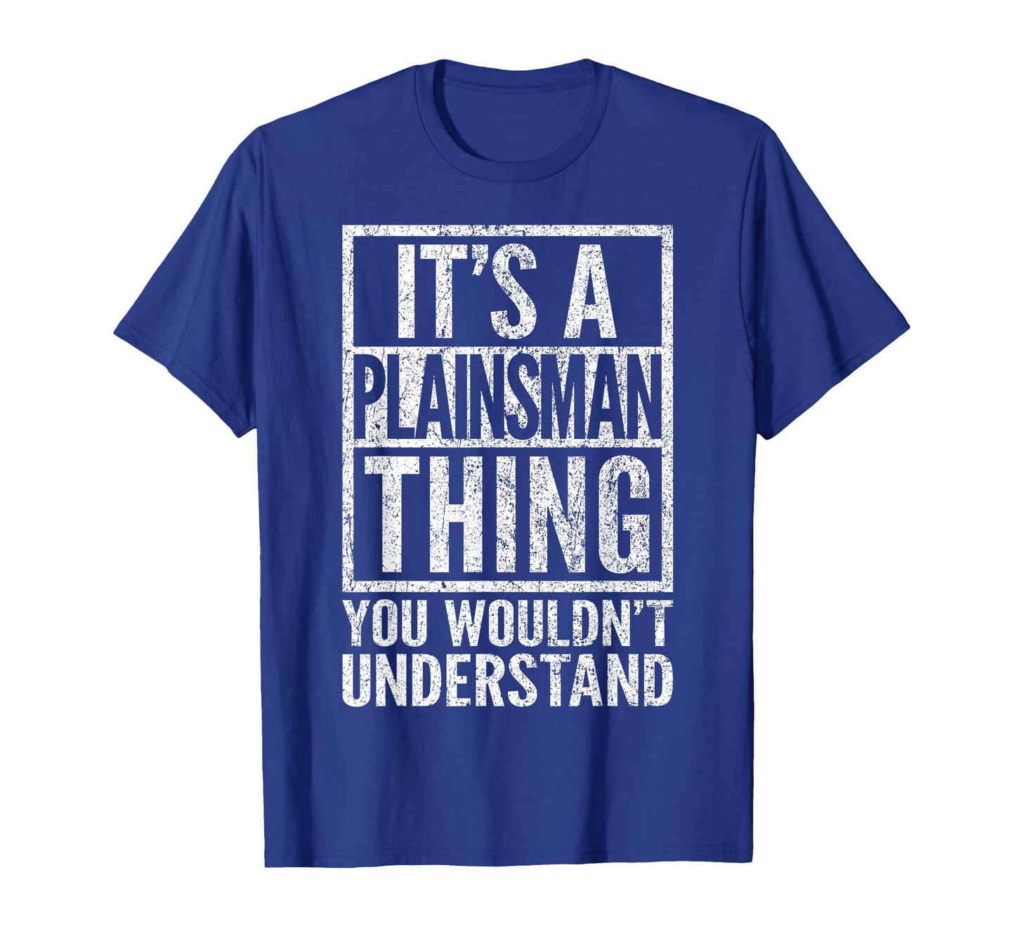Plainsman Thing - You Wouldn't Understand - Plainsman's T-Shirt