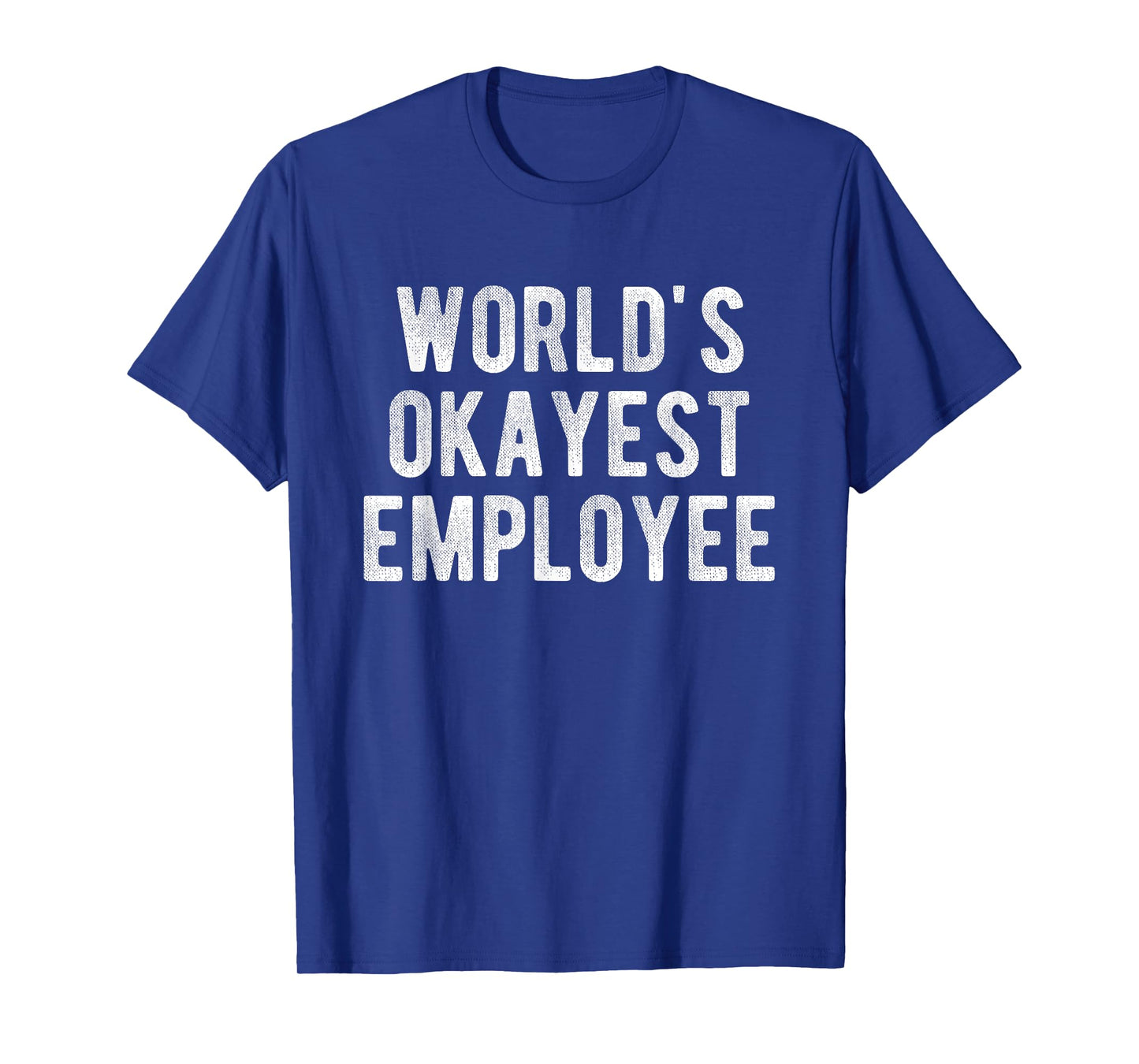 World's Okayest Employee Funny Joke Idea Best Employee T-Shirt