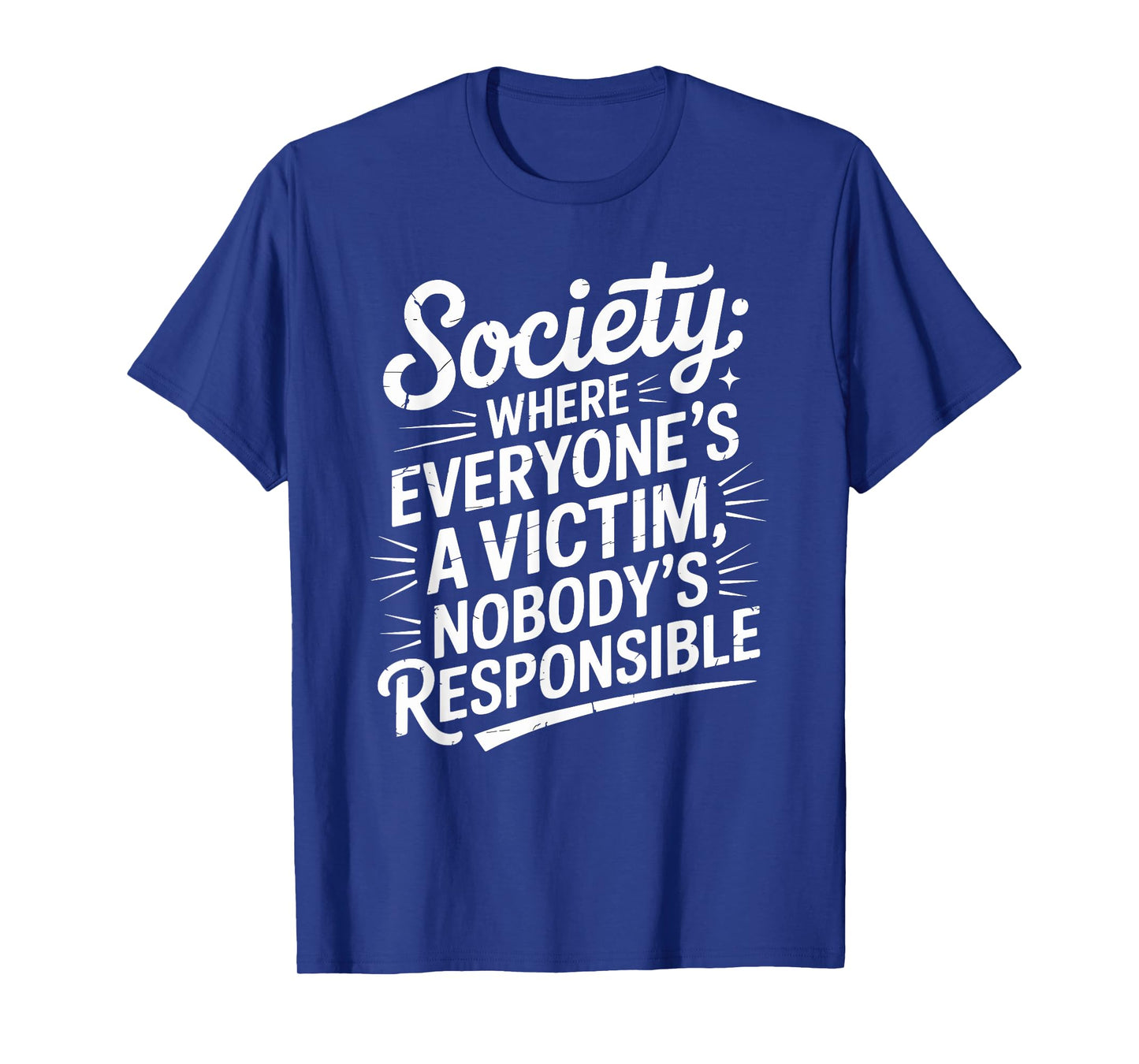 Society Where Everyone Is A Victim Victimhood Statement T-Shirt