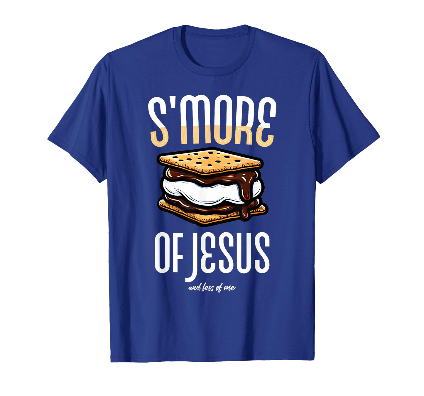Smore of Jesus Less of Me S'mores Christian Humor Faith Tops T-Shirt