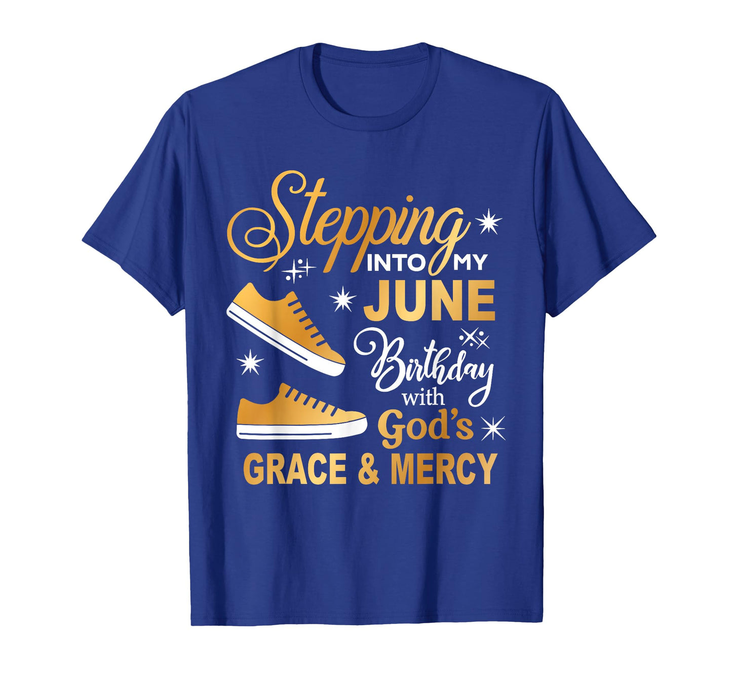 Stepping Into My June Birthday With God's Grace & Mercy T-Shirt