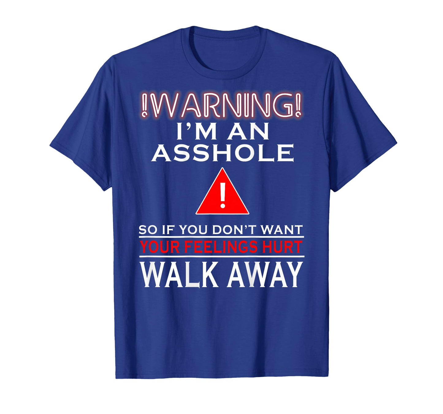 (BACK) Warning I'm Asshole So If You Dont Want Your Feelings T-Shirt