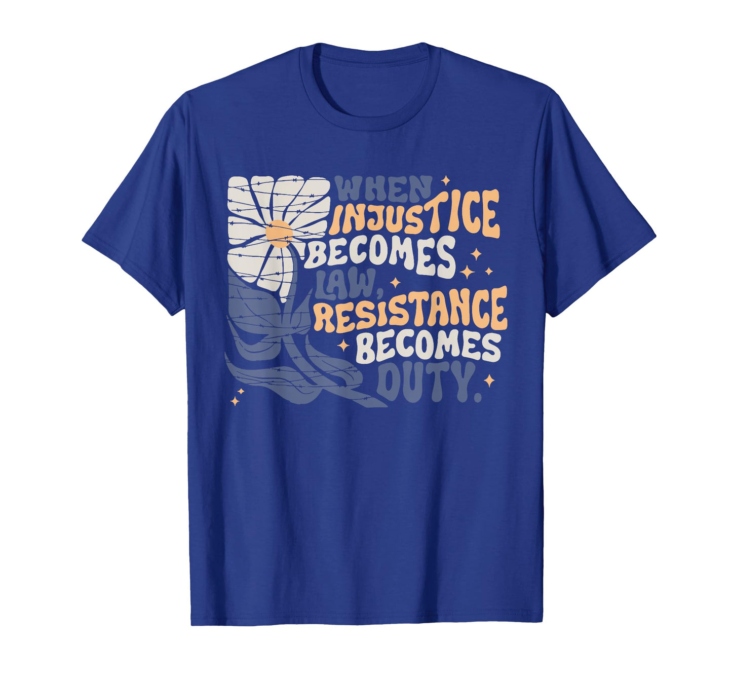 When Injustice Becomes Law Resistance Becomes Duty Quote T-Shirt