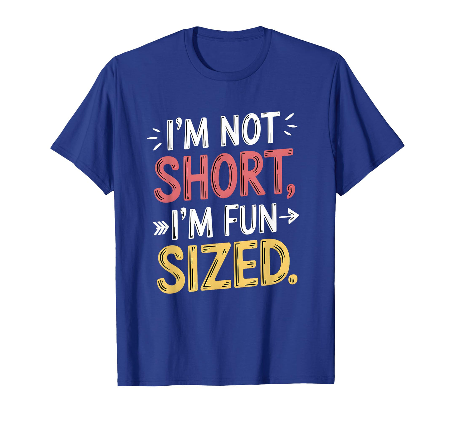 I'm Not Short I'm Fun Sized Funny Sayings T-Shirt