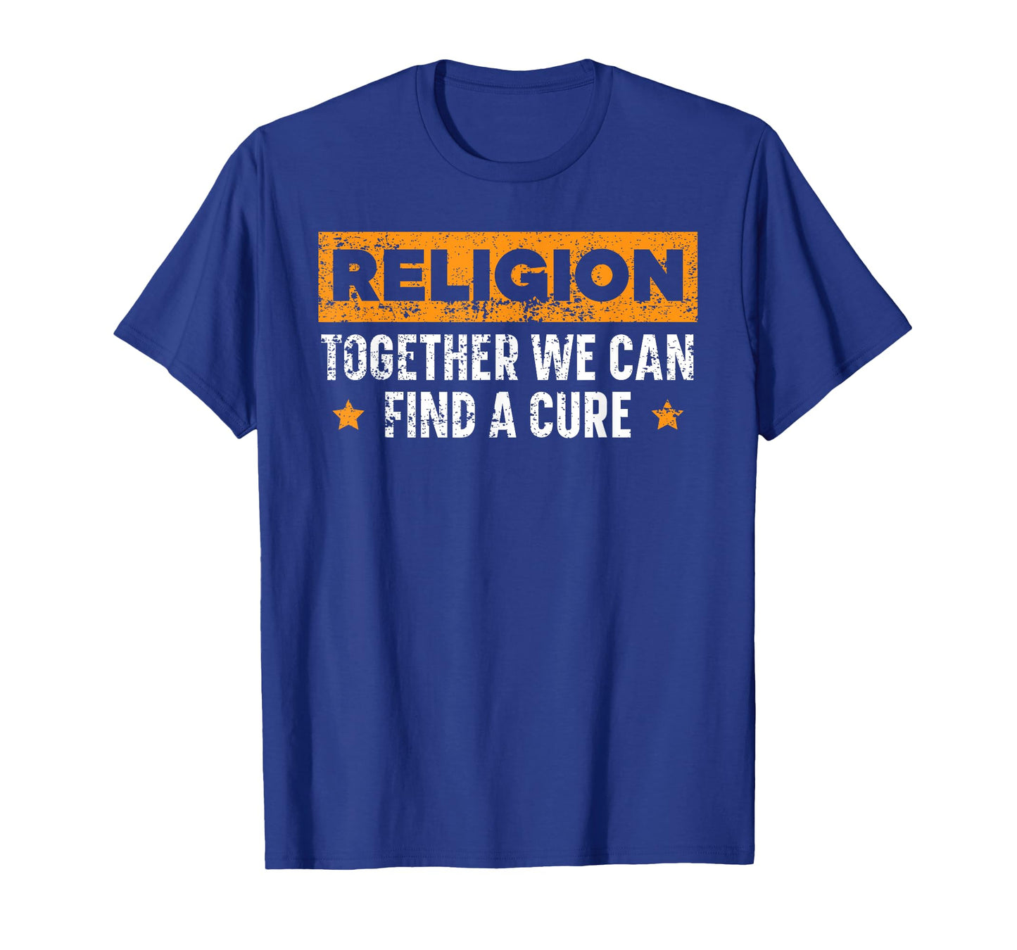 Religion Together We Can Find A Cure Agnostic Atheist T-Shirt