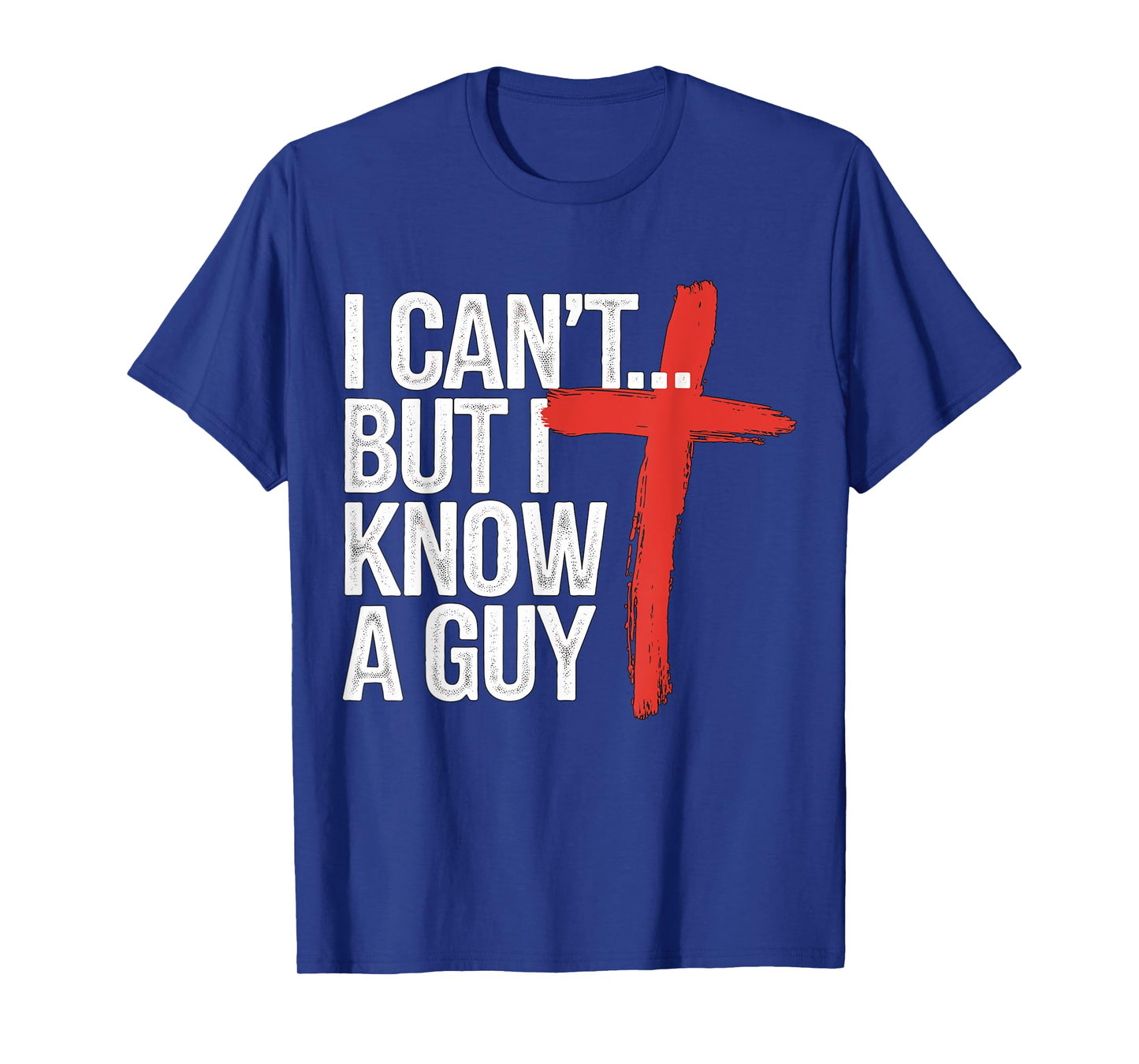 I can't but I know a Guy Jesus Christian T-Shirt