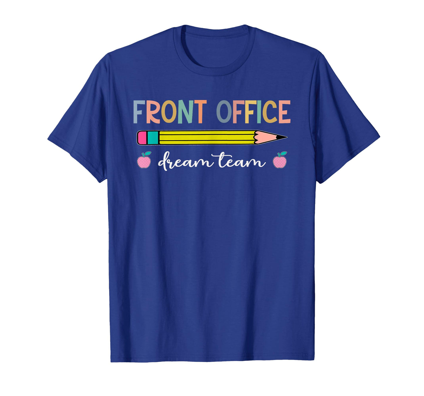 Front Office Dream Team Pencil School Secretary Assistant T-Shirt