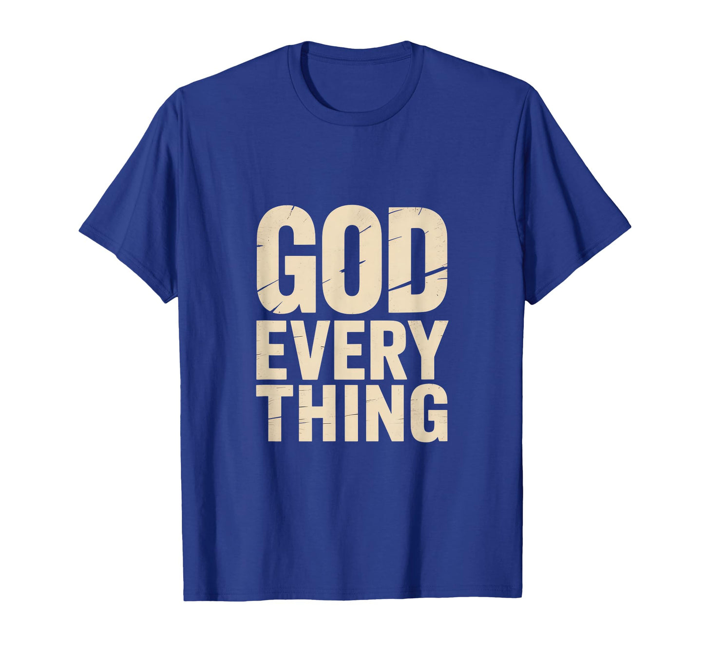 Christian God Every Thing Bold Faith Message T-Shirt