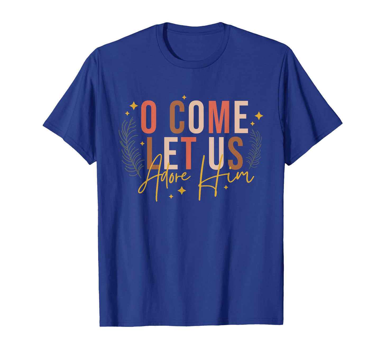 Merry Chirstmas O Come Let Us Adore Him Jesus Christian T-Shirt