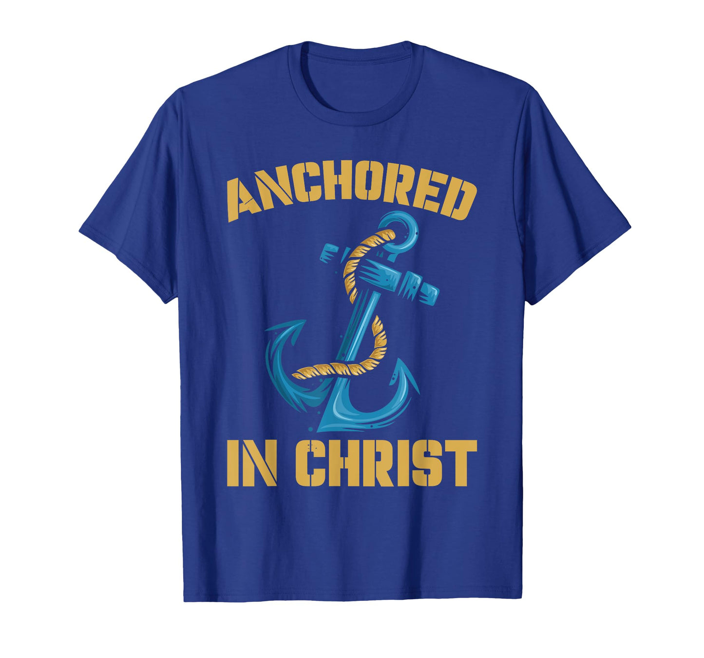 Anchored In Christ | Religion God | Faith Believer T-Shirt