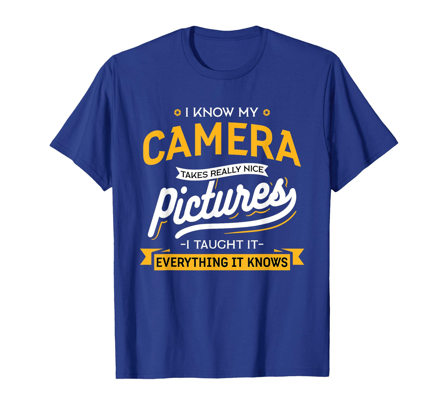 Camera Takes Really Nice Pictures - Funny Photographer T-Shirt