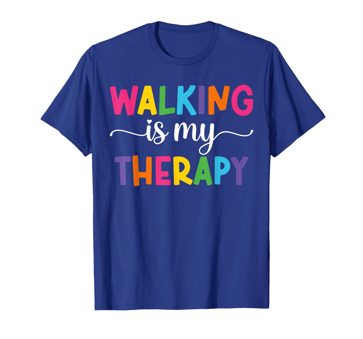 Walking is My Therapy Funny Walking Quote Men Women T-Shirt
