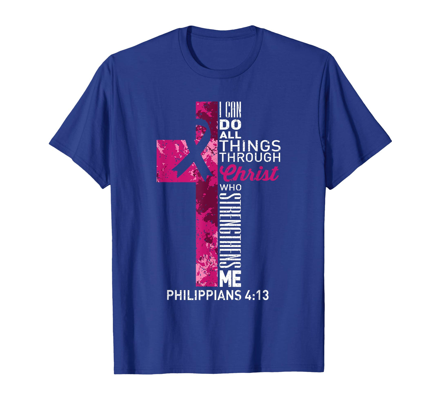 I Can Do All Things Through Christ Breast Cancer Awareness T-Shirt