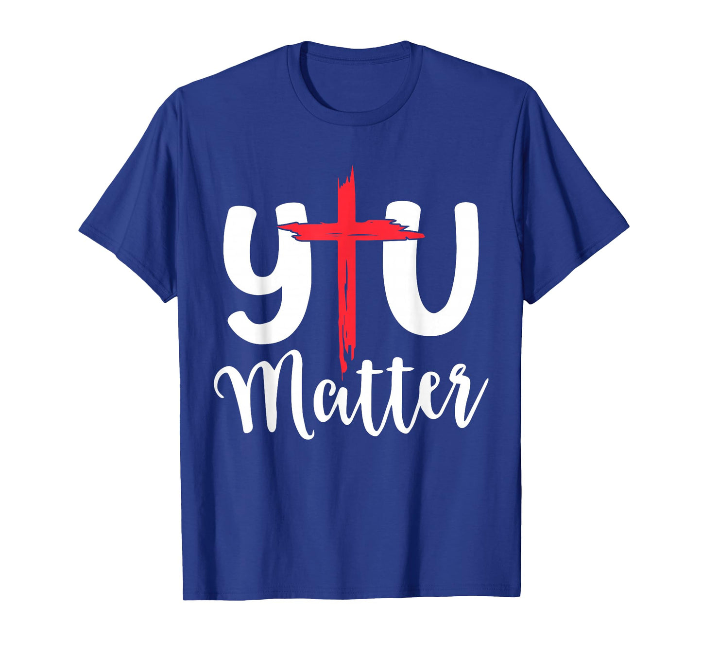 You Matter Jesus Christian Religious Faith T-Shirt