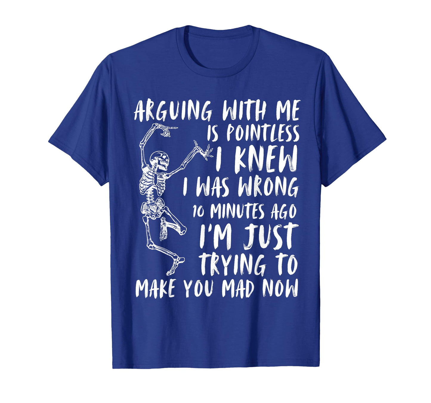 Arguing With Me Is Pointless I Was Knew I Was Wrong Funny T-Shirt