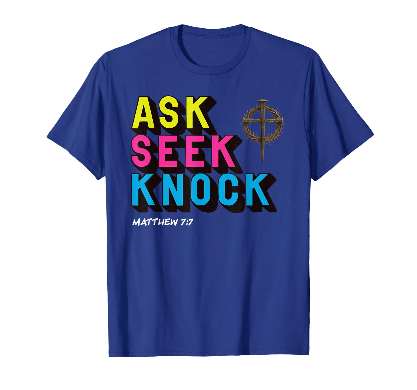 Ask Seek Knock Matthew 7:7 Christian Faith Design T-Shirt