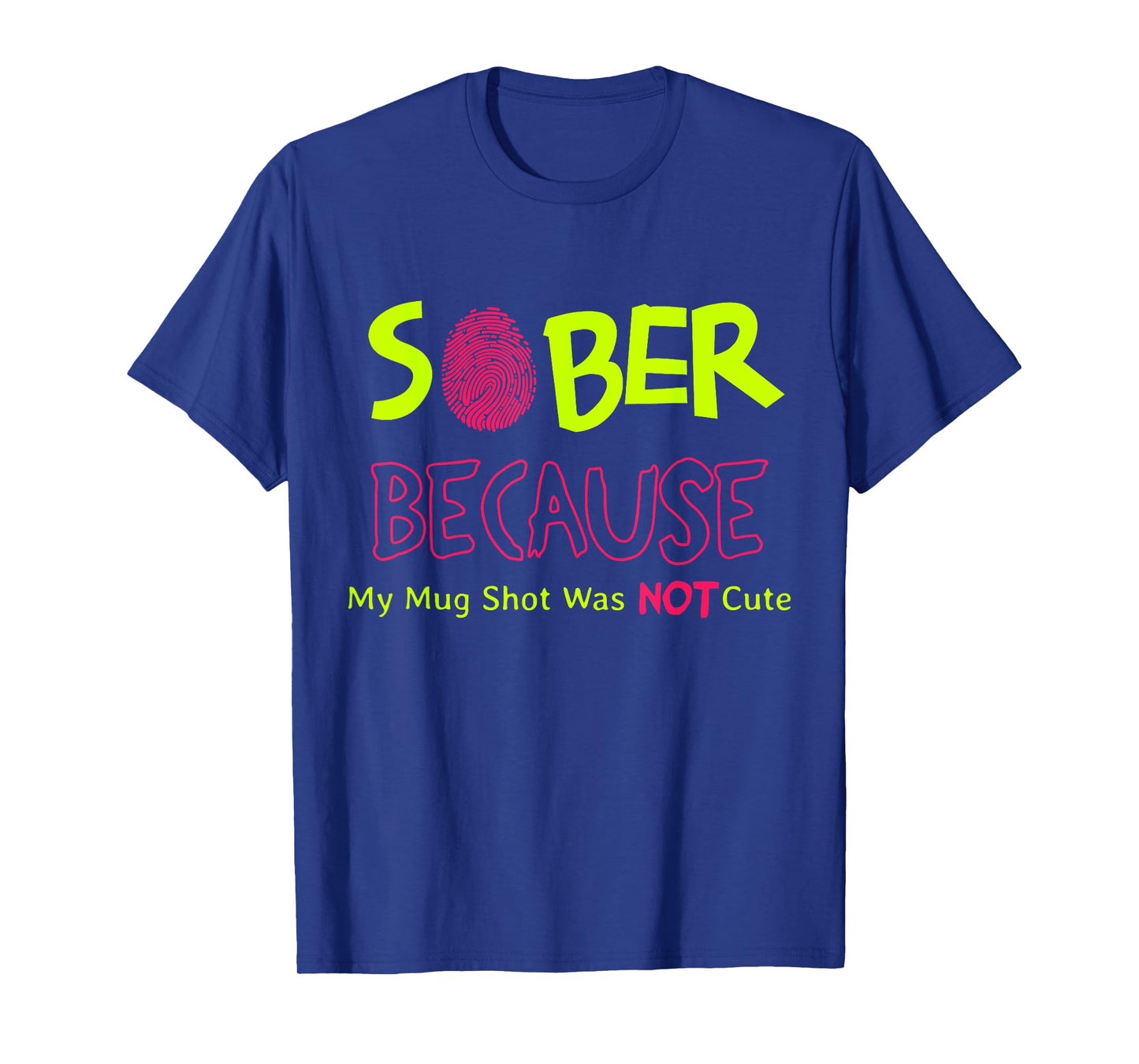 Sober Because My Mug Shot was Not Cute Fingerprint Funny T-Shirt