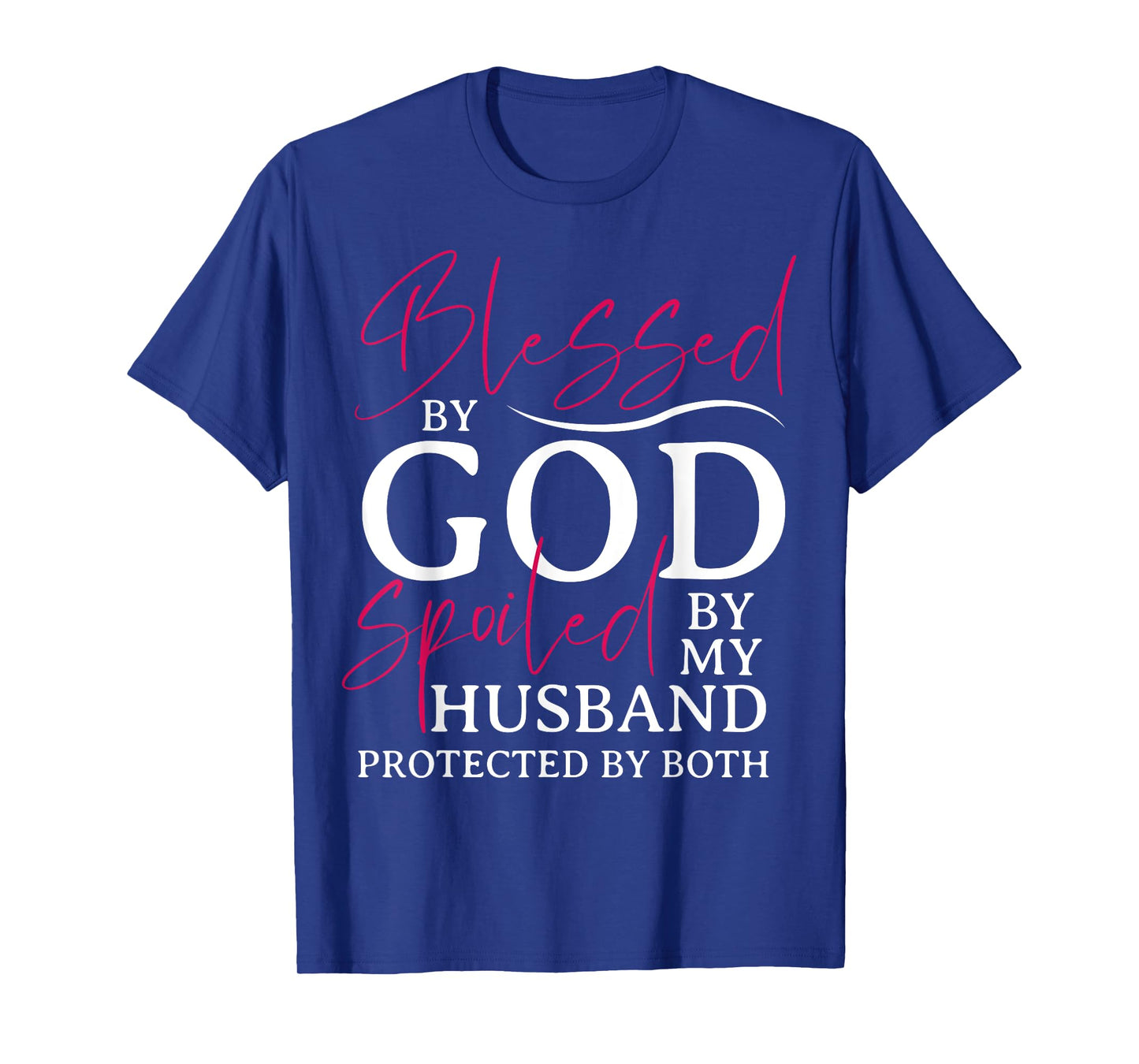Blessed By God Spoiled By My Husband Wife Mother Christian T-Shirt