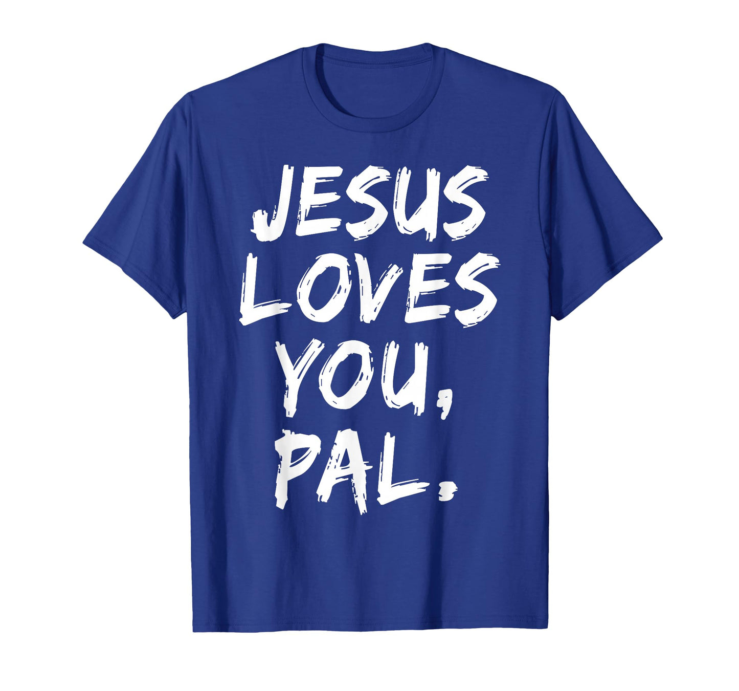 Jesus Loves You Pal Christian Believer Faith God Religious T-Shirt