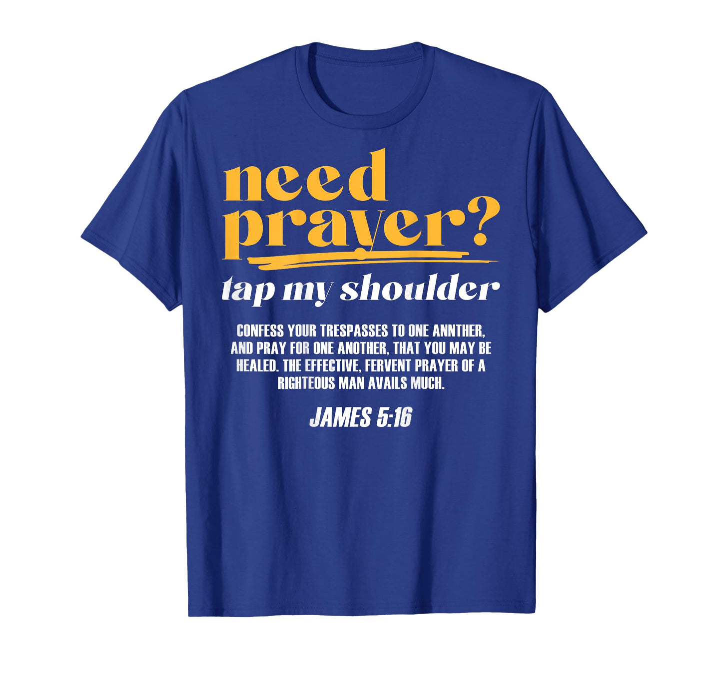 Need Prayer Tap My Shoulder Christian Men Women (On Back) T-Shirt