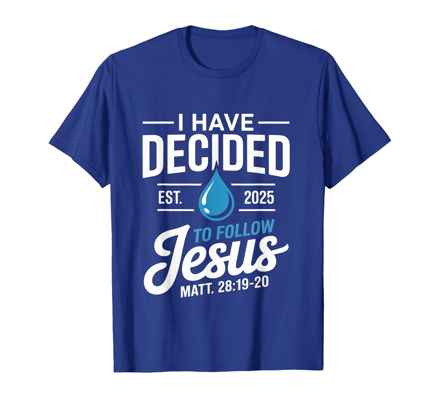 I Have Decided to Follow Jesus Baptism Christian Bible Verse T-Shirt