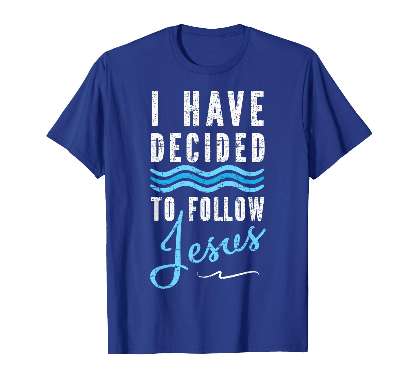 I Have Decided To Follow Jesus Baptism Tee Babtized T-Shirt
