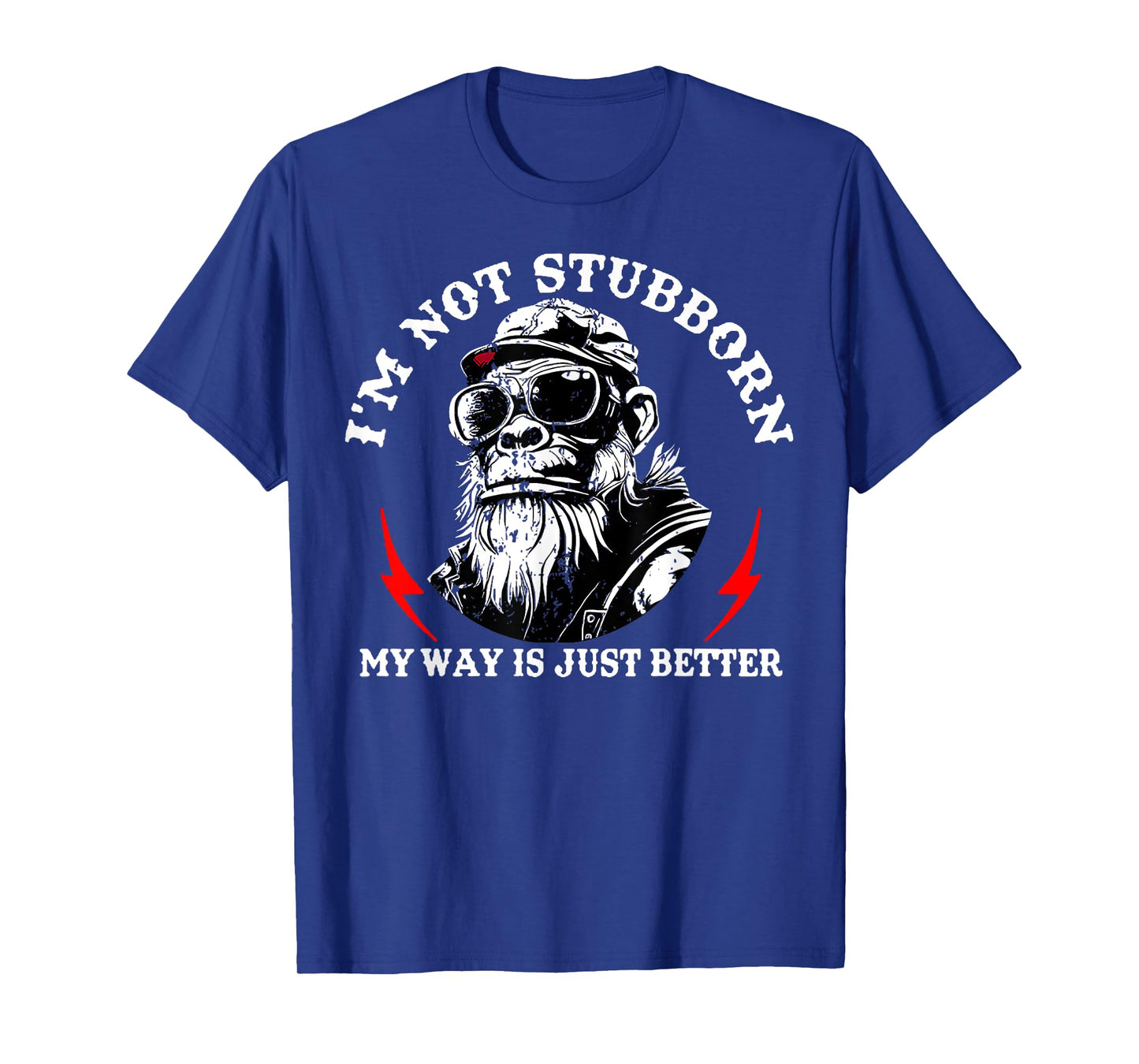 I'm Not Stubborn My Way is Just Better Monkey Funny Humor T-Shirt
