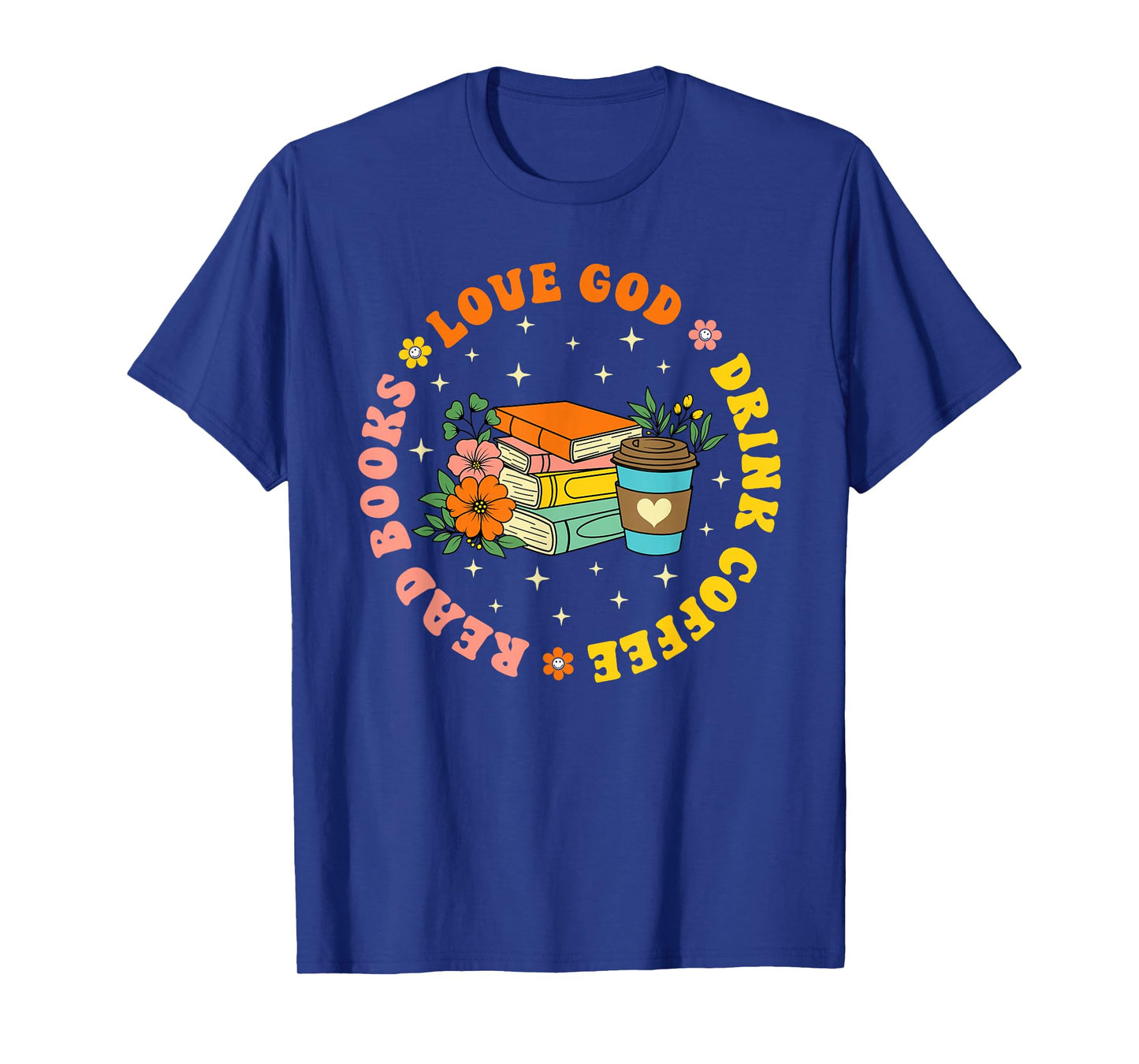 Love God Drink Coffee Read Books Lover Christian Reading T-Shirt