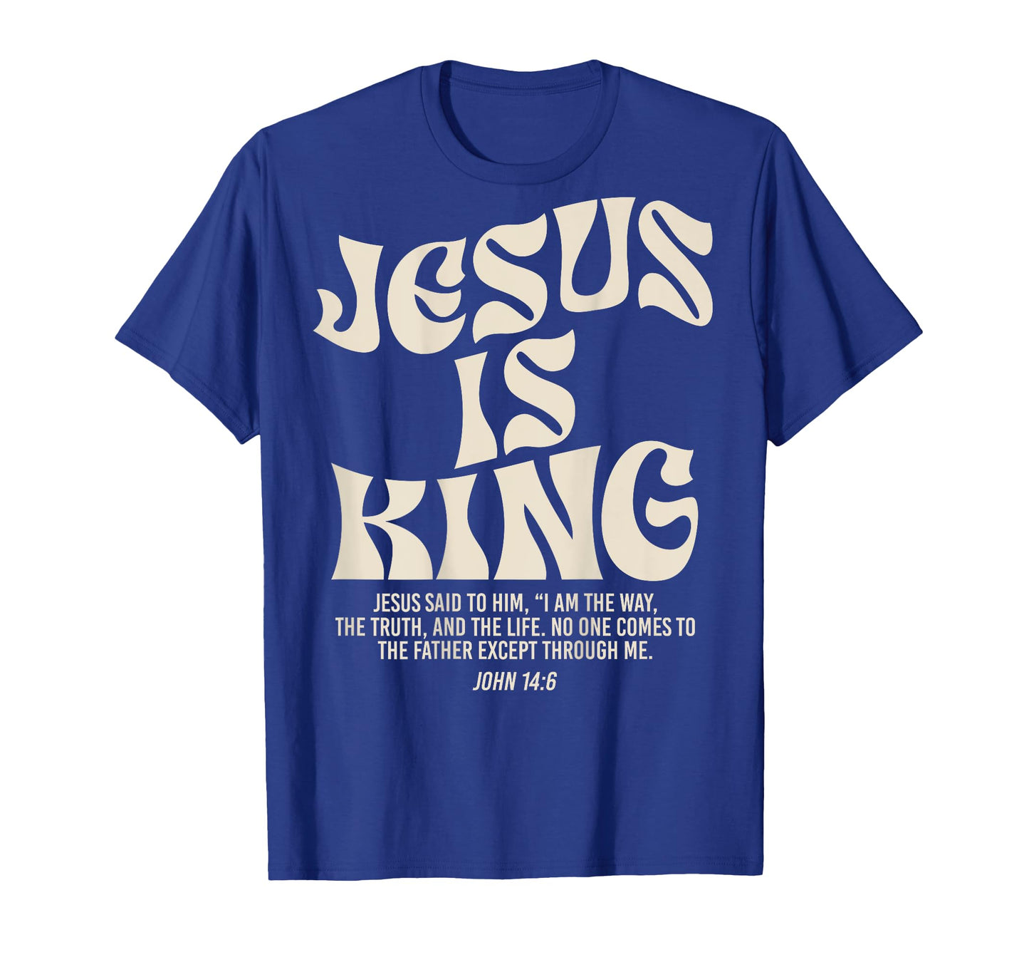 Jesus Is King Bible Verse John 14:6 Christian God Religious T-Shirt