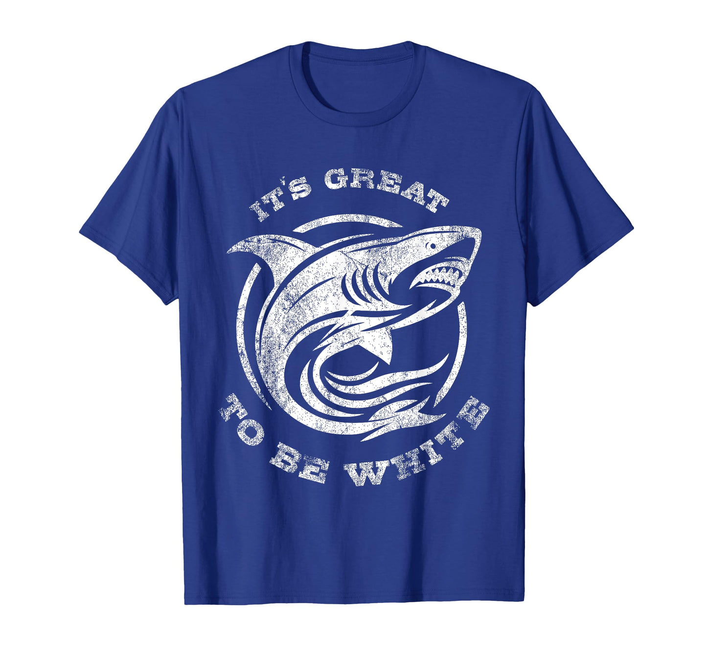 It's Great to Be White Shark Funny Shark Lovers Quotes T-Shirt