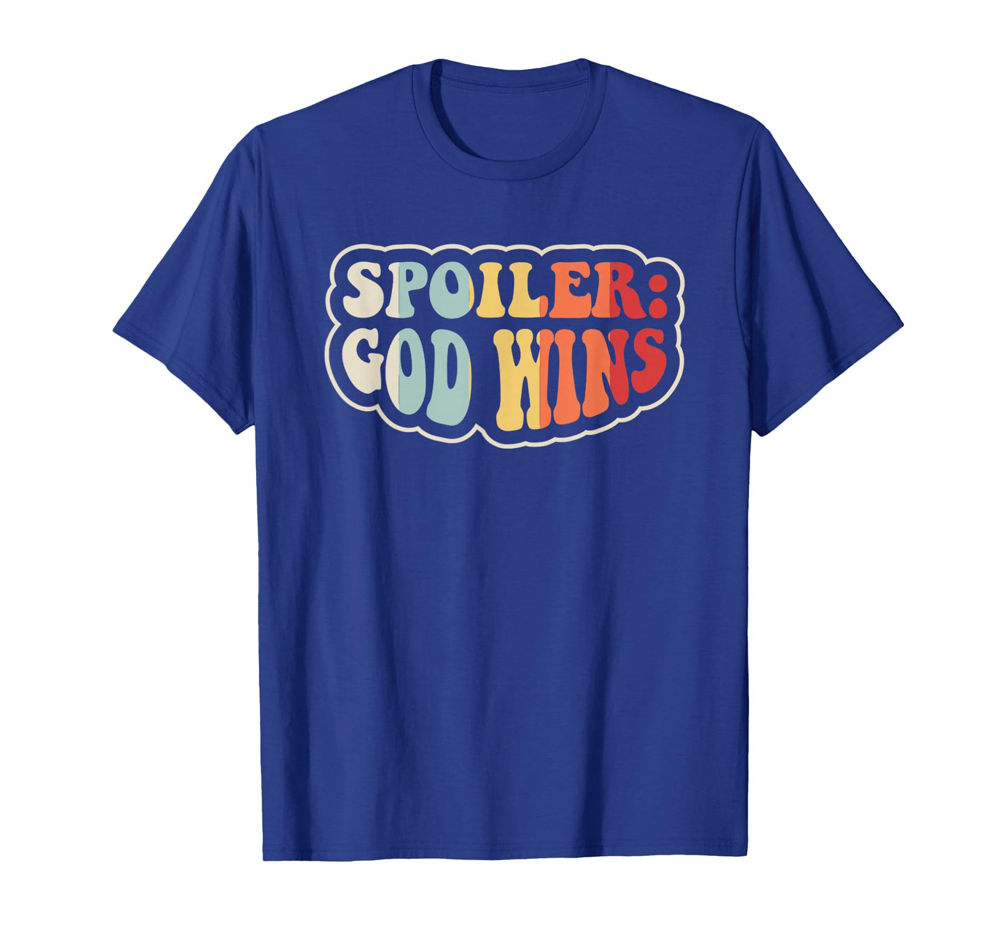 Spoiler: God Wins Inspirational Quote T-Shirt
