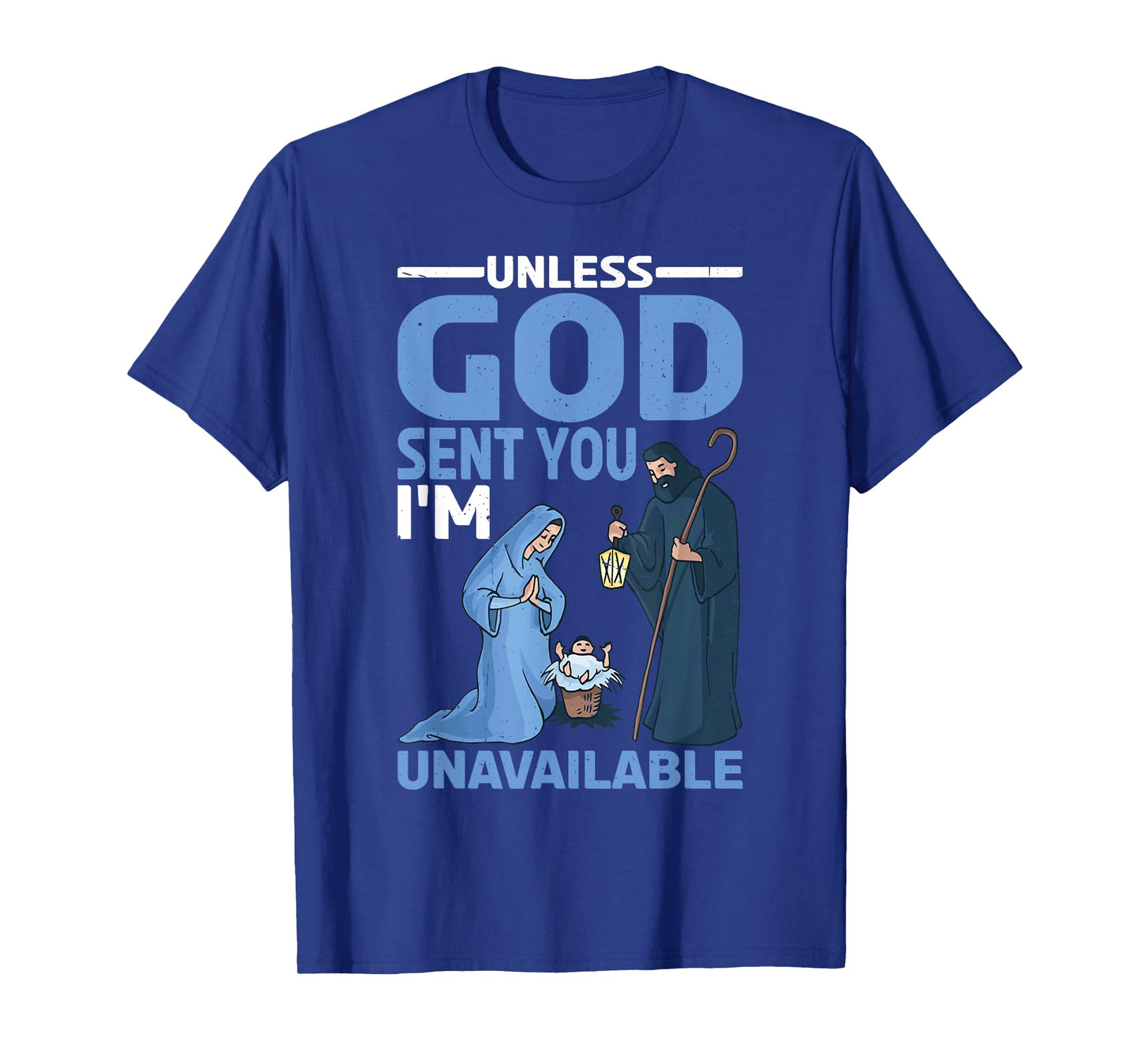 Unless God Sent You, I'm Unavailable |||-- T-Shirt