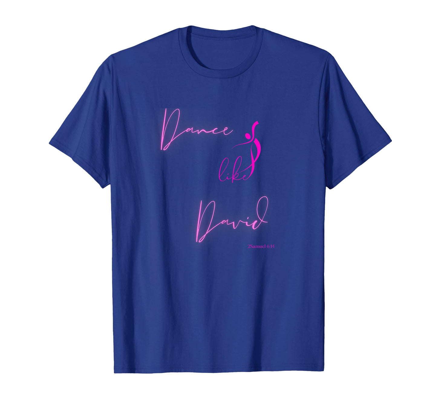 Dance like David Worship Faith Dancer Scripture Dance-Lover T-Shirt