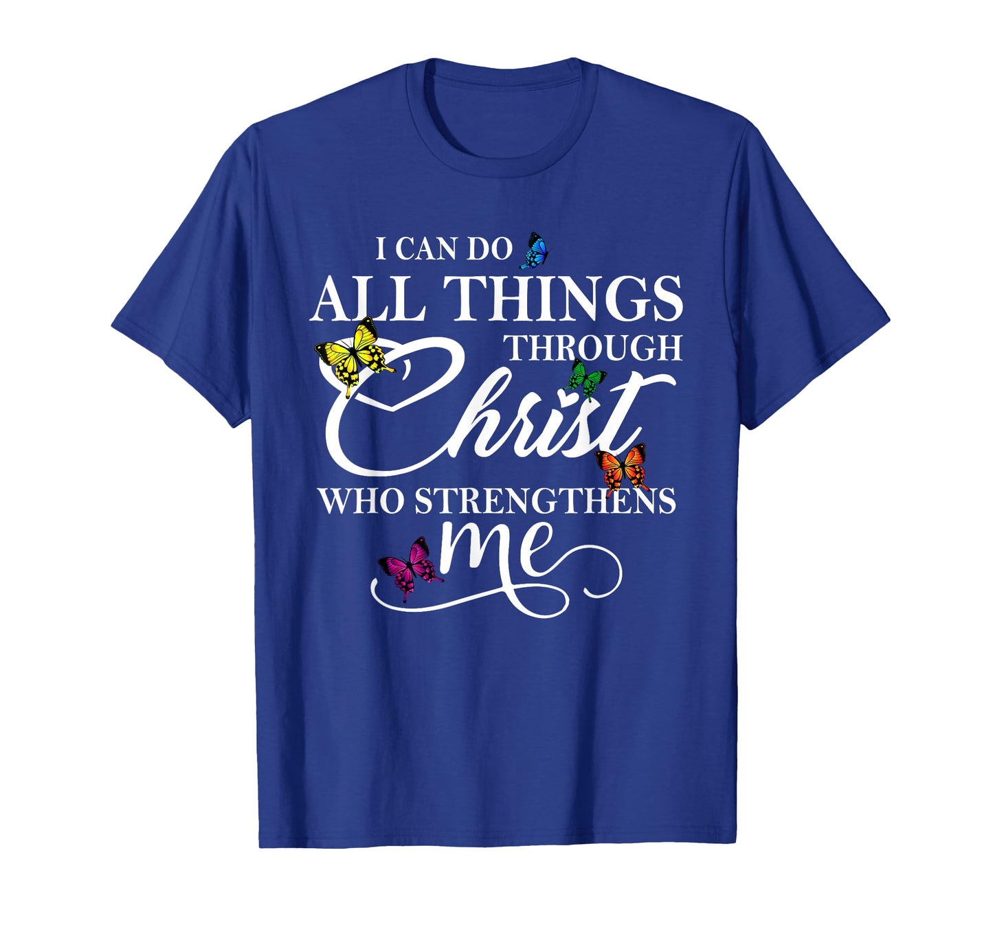 I Can Do All Things Through Christ - Philippians 4:13 Bible T-Shirt