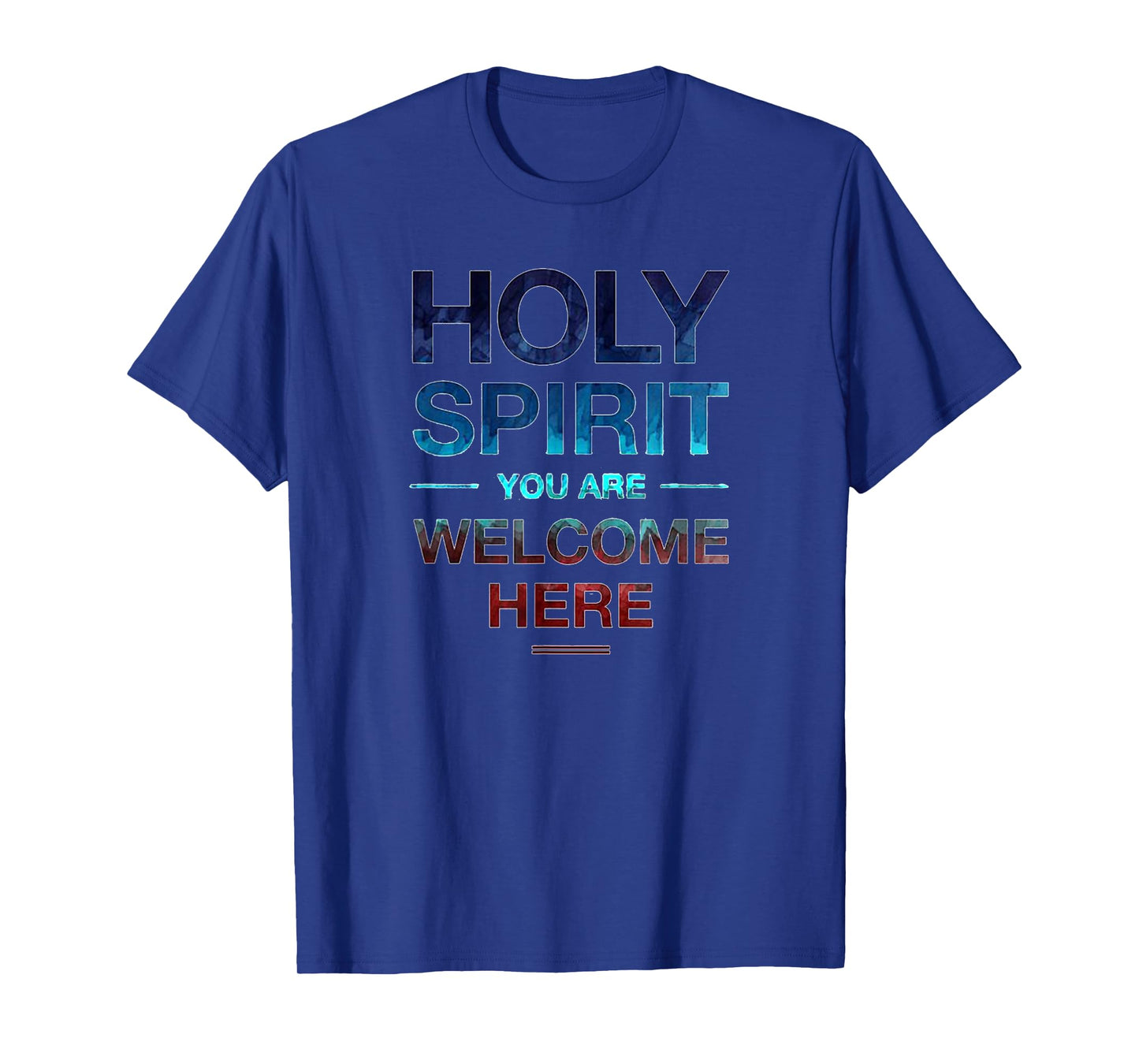 Holy Spirit You Are Welcome Here T-Shirt For Women Men Kids T-Shirt
