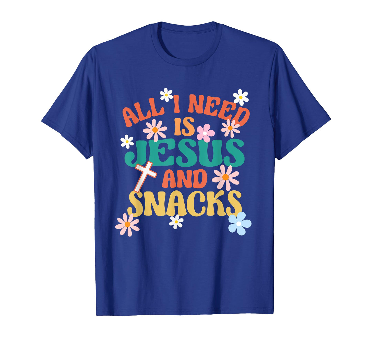 Religious Foodie All I Need Is Jesus And Snacks T-Shirt