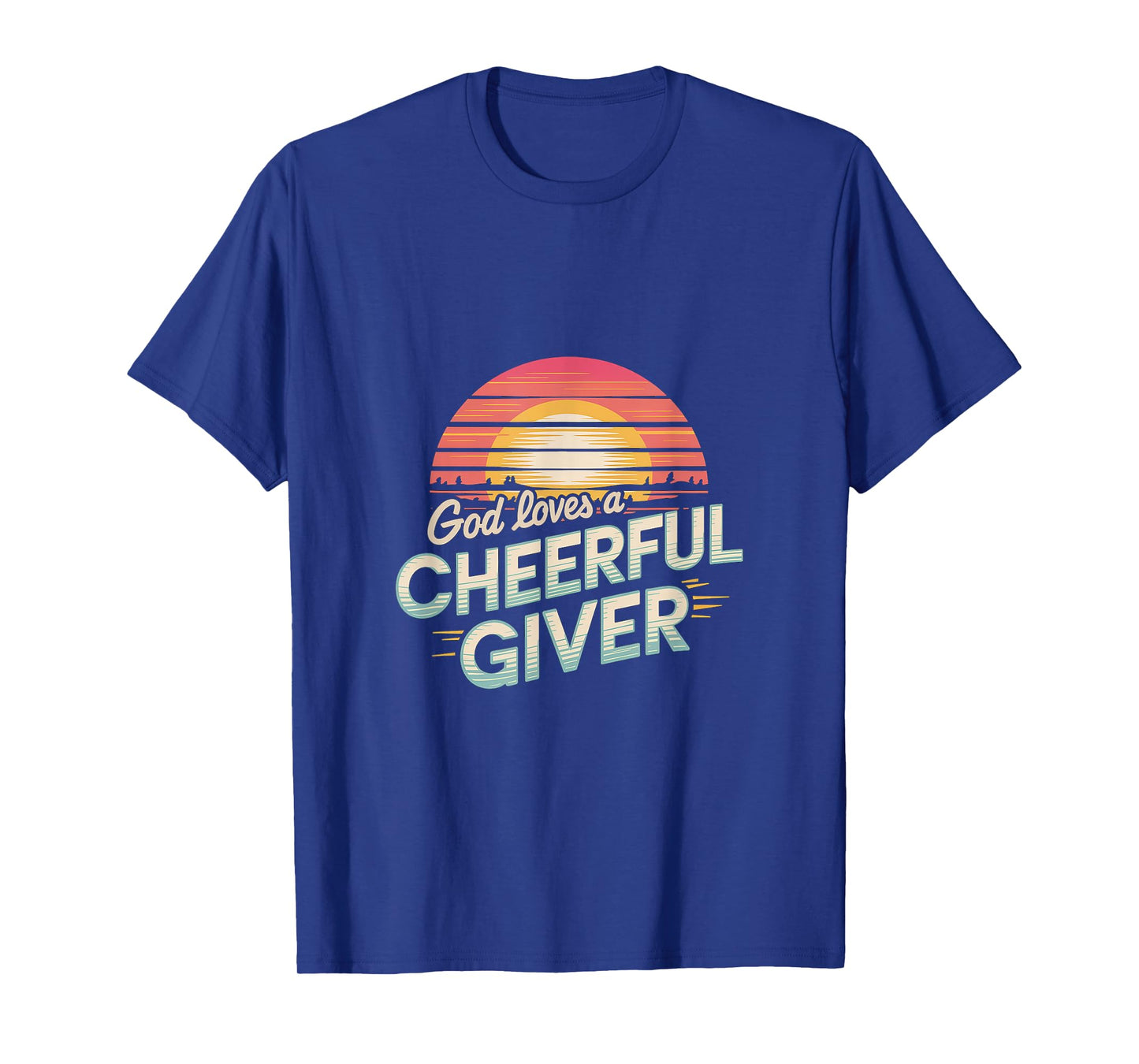 God Loves A Cheerful Giver Church Inspiration ||- T-Shirt