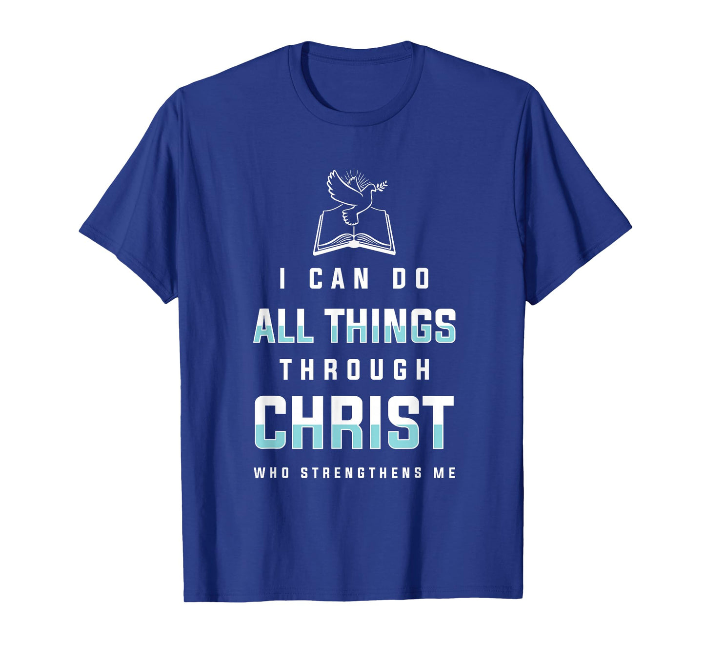 I Can Do All Things Through Christ Bible Verse Shirt T-Shirt